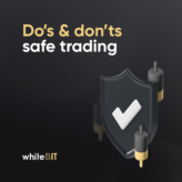 Do’s & don’ts for safe trading