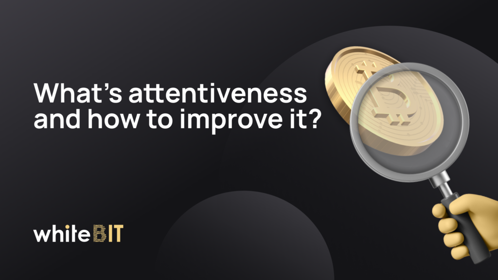 What’s attentiveness and how to improve it?