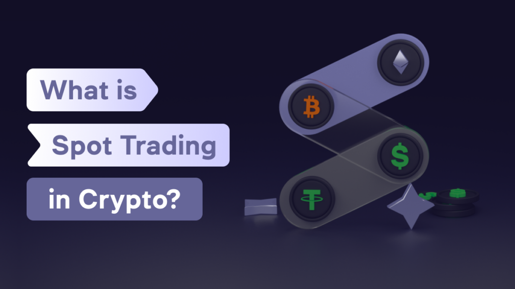 What is Spot Trading in Crypto, And How Does It Work?