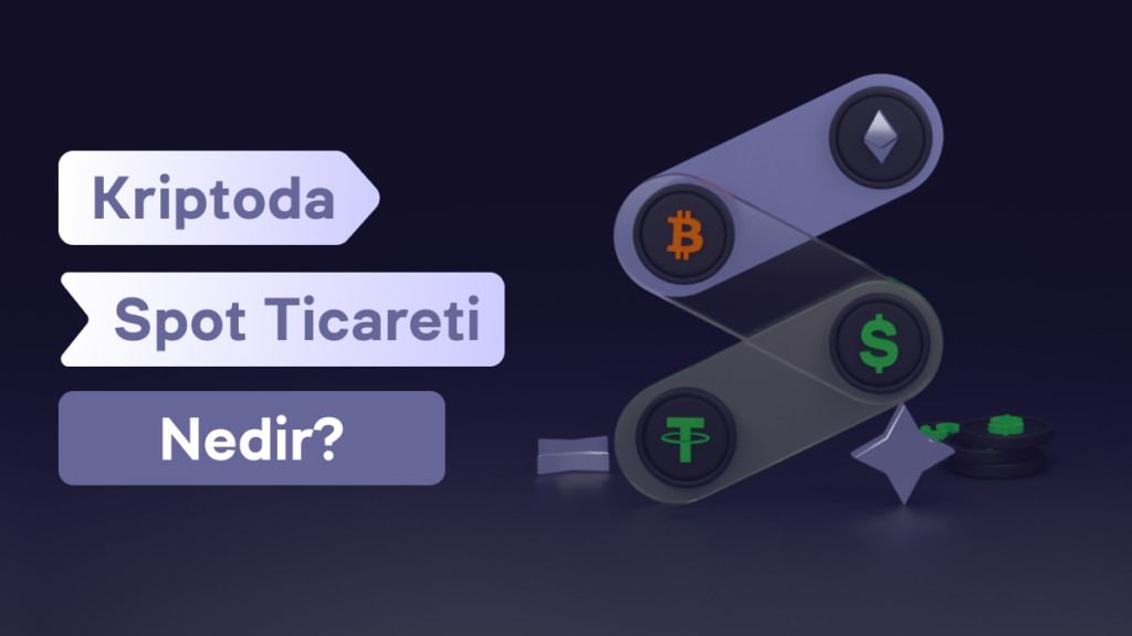 Kripto Spot İşlem Nedir ve Nasıl Çalışır?