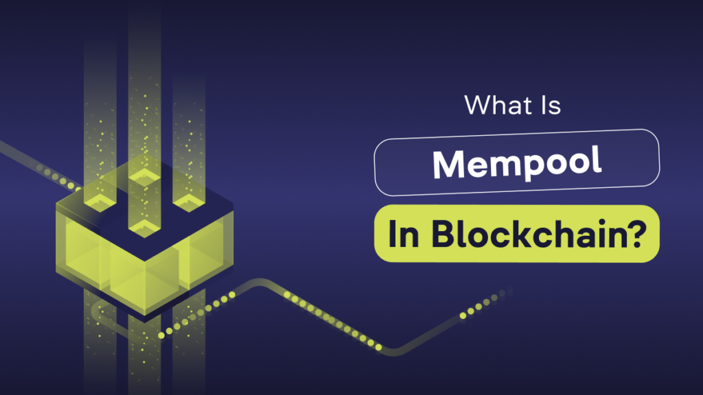 What Is Mempool In Blockchain?