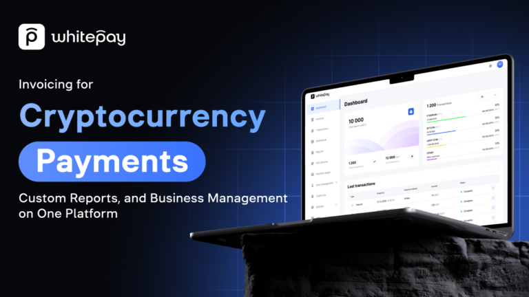 Whitepay: Invoicing for Cryptocurrency Payments, Custom Reports, and Business Management on One Platform
